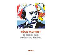 Le Dernier bain de Gustave Flaubert