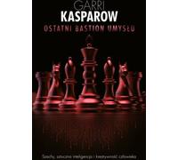 Le dernier bastion de l'esprit - Garri Kasparov (Biografien auf Polnisch)