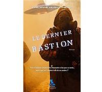 Le Dernier Bastion Hugounenc Philippe (Auteur)