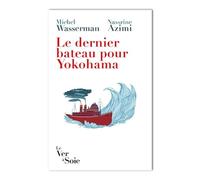 Le dernier bateau pour Yokohama: Les Sirota : une odyssée politique et culturelle