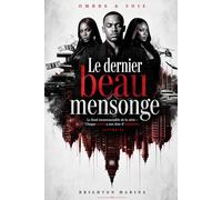 Le dernier beau mensonge: Le final incontournable de la série - Chaque secret a une date d'expiration (Livre 4)