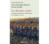 Le Dernier Carré - Combattants De L'honneur Et Soldats Perdus De L'antiquité À Nos Jours