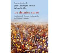 Le dernier carré - Combattants de l'honneur et soldats perdus, de l'Antiquité à nos jours - Jean-Christophe Buisson - Perrin - broché - Essai