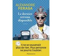 Le dernier cerveau disponible - Alexandre Feraga - Flammarion - broché - Roman
