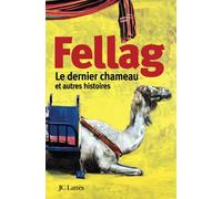 Le dernier chameau et autres histoires