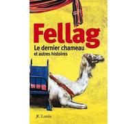Le dernier chameau et autres histoires - Fellag - Lattes - broché - Roman