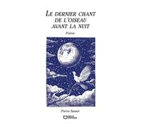 Le dernier chant de l'oiseau avant la nuit - Pierre Sautai - Hello - broché - Poésie