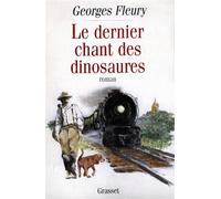 Le dernier chant des dinosaures - Georges Fleury - Grasset - broché - Livre
