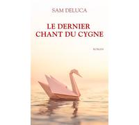 Le dernier chant du cygne - Sam DeLuca - Auto-Édition - ebook (ePub) - Livre