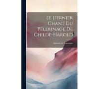 Le Dernier Chant Du Pèlerinage De Childe-Harold