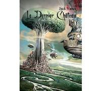 Le dernier château Jack Vance (Auteur), Pierre-Paul Durastanti (Edité par), Olivier Girard (Edité par)