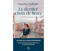 Katarina Widholm – Le Dernier Choix de Betty: Destinée suédoise T4 – Roman – Poche