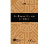 Le dernier chrétien de Tahrir Roman - Nabil Malek - L'harmattan - broché - Roman