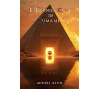 Le Dernier Code de l'Humanité - Intégrale : Tomes IV - V - VI