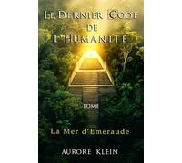 Le Dernier Code de l'Humanité - Tome II : La Mer d'Émeraude