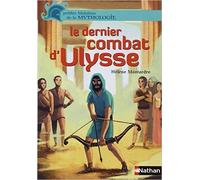 Le dernier combat d'Ulysse de Hélène Montardre ,Benjamin Bachelier (Illustrations),Nicolas Duffaut (Illustrations) ( 13 février 2014 )