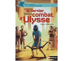 Le dernier combat d'Ulysse de Hélène Montardre ,Benjamin Bachelier (Illustrations),Nicolas Duffaut (Illustrations) ( 13 février 2014 )