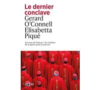 Le dernier conclave - Au coeur du Vatican : les coulisses de la guerre pour le pouvoir - Gerard O'Connell - Arpa - broché - Récit