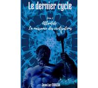 LE DERNIER CYCLE - Saga: Atlantide, la naissance des civilisations