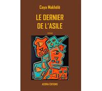 Le dernier de l'asile - Caya Makhélé - Acoria - broché - Roman