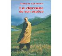 Le dernier de son espece Andreas Eschbach (Auteur), Joséphine Bernhardt (Traduction), Claire Duval (Traduction)