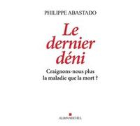 Le Dernier Déni Philippe Abastado (Auteur)