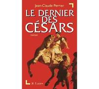 Le dernier des Césars - Jean-Claude Perrier - Lattes - Livre