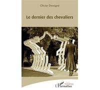 Le dernier des chevaliers - Olivier Demigné - L'harmattan - broché - Théâtre