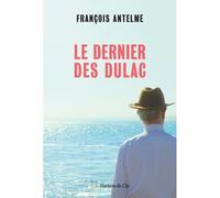 Le dernier des Dulac - François Antelme - Slatkine Et Cie - broché - Roman