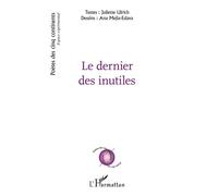 Le dernier des inutiles - Juliette Ulrich - L'harmattan - broché - Poésie