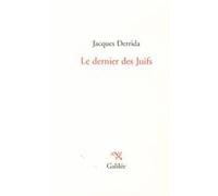 Le dernier des juifs Jacques Derrida (Auteur)