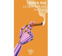 Philip K. Dick – Le dernier des maîtres – Roman – Poche (Gallimard)