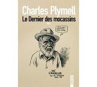 Le dernier des mocassins Charles Plymell (Auteur), Nicolas Richard (Traduction)