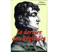 Le dernier des régicides, Antoine-Claire Thibaudeau, 1765-1854