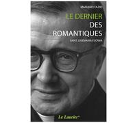 Le Dernier Des Romantiques - Saint Josémaria Escriva