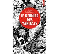 Le Dernier des yakuzas - Jake Adelstein - Points - Poche - Roman