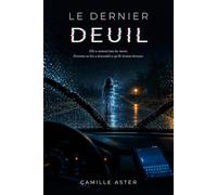 Le Dernier Deuil: Elle a ramené tous les morts. Personne ne lui a demandé ce qu'ils étaient devenus.