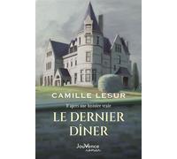 Le dernier dîner - Camille Lesur - Jouvence - broché - Roman