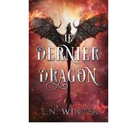 Le dernier dragon One shot de romantasy - L.N. Winter - L.N. Winter - ebook (ePub) - Livre