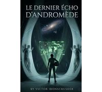 LE DERNIER ÉCHO D'ANDROMÈDE: French Graded Reader for Intermediate Learners (B1-B2): Learn French with an Interstellar Science-Fiction Thriller