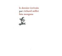 Le dernier écrivain - Richard Millet - Fata Morgana - broché - Roman