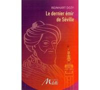 Le Dernier Emir de Seville - Reinhart Dozy - Milelli - broché - Essai