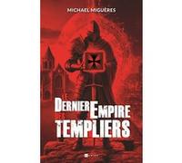 Le dernier empire des templiers