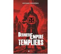 Le dernier empire des templiers - Michael Migueres - Ramsay - broché - Roman