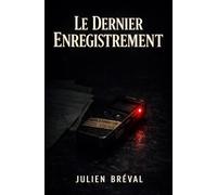 Le dernier enregistrement: Une chronologie impossible dans un dossier qu’on croyait fermé - Thriller psychologique