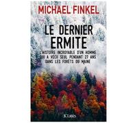 Le Dernier Ermite - L'histoire Incroyable D'un Homme Qui A Vécu Seul Pendant 27 Ans Dans Les Fôrets Du Maine