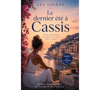 Le dernier été à Cassis tome 2: Un roman feel good bouleversant sur les secondes chances, les secrets de famille et l’amour qui nous ramène à nous-mêmes