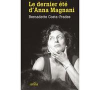 Le dernier été d'Anna Magnani Bernadette Costa-Prades (Auteur)