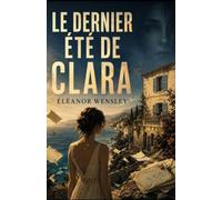 Le Dernier Été de Clara: Elle revient vendre la maison. Les lettres annoncent sa mort.