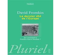 Le dernier été de l'Europe: Qui a provoqué la Première Guerre mondiale ?
